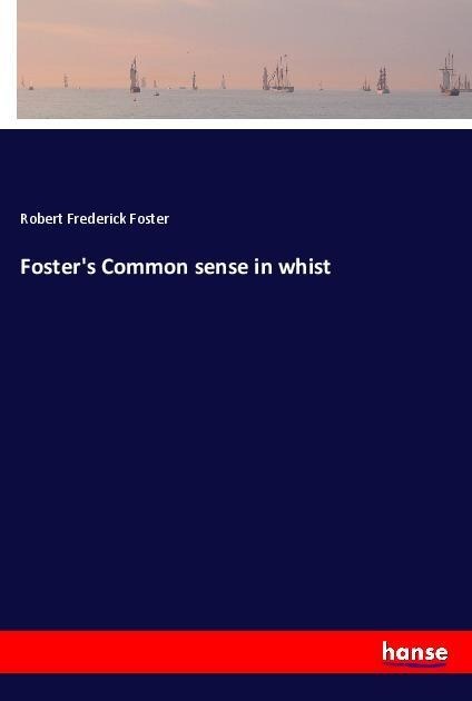 Fosters Common sense in whist