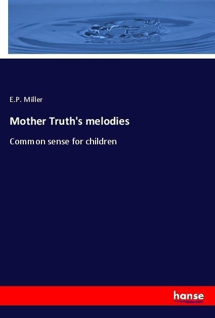 Mother Truths melodies: Common sense for children