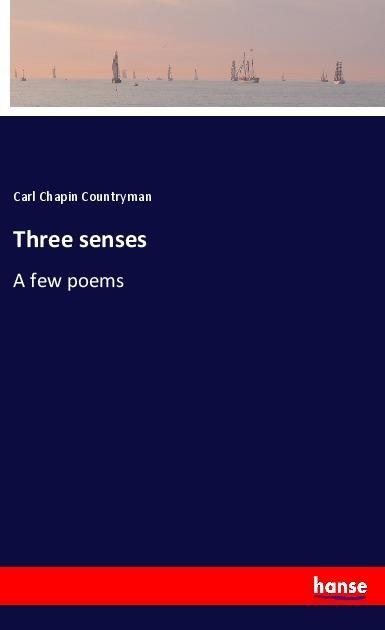 Three senses: A few poems