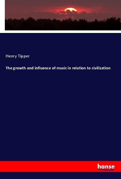The growth and influence of music in relation to civilization