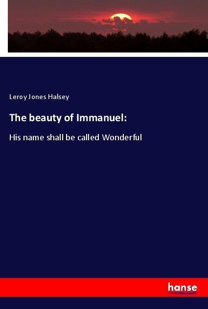 The beauty of Immanuel:: His name shall be called Wonderful
