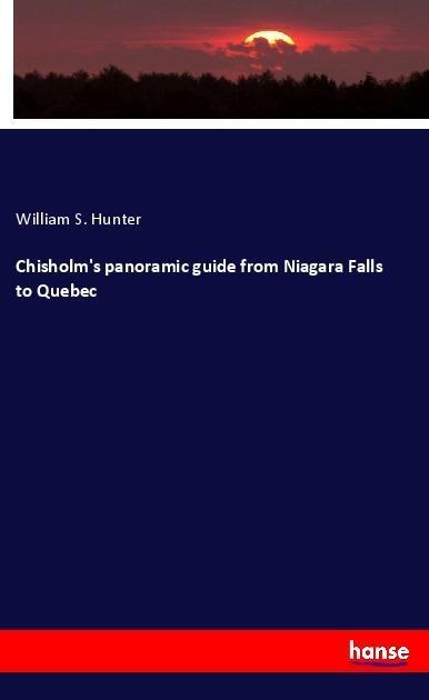 Chisholms panoramic guide from Niagara Falls to Quebec