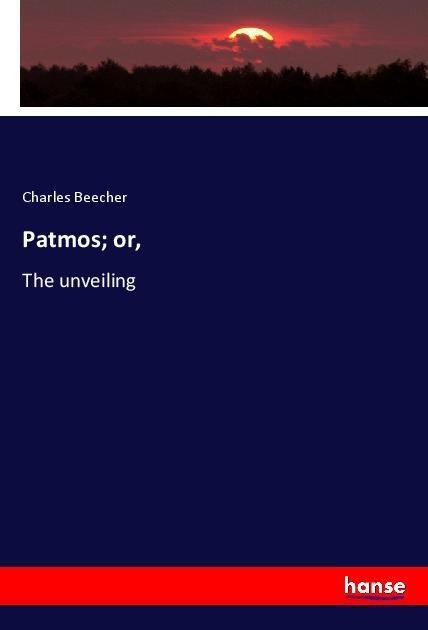 Patmos; or,: The unveiling