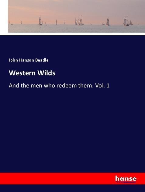 Western Wilds: And the men who redeem them. Vol. 1