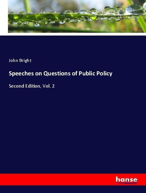 Speeches on Questions of Public Policy: Second Edition, Vol. 2