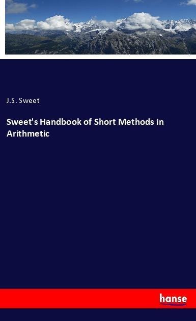 Sweets Handbook of Short Methods in Arithmetic