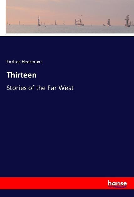 Thirteen: Stories of the Far West