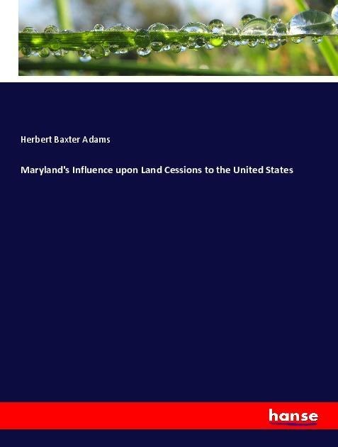 Marylands Influence upon Land Cessions to the United States
