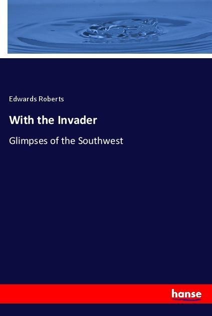 With the Invader: Glimpses of the Southwest