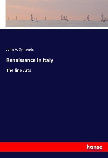 Renaissance in Italy: The fine Arts