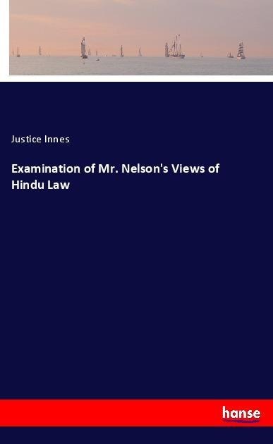 Examination of Mr. Nelsons Views of Hindu Law