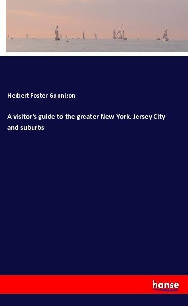 A visitors guide to the greater New York, Jersey City and suburbs
