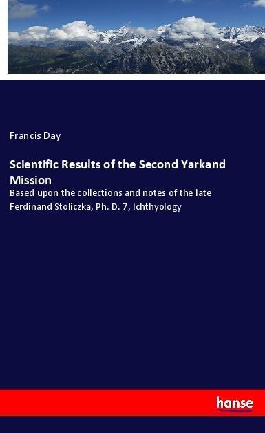Scientific Results of the Second Yarkand Mission: Based upon the collections and notes of the late Ferdinand Stoliczka, Ph. D. 7, Ichthyology