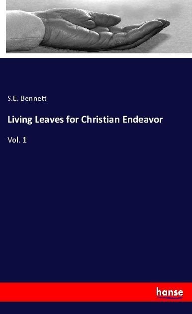 Living Leaves for Christian Endeavor: Vol. 1