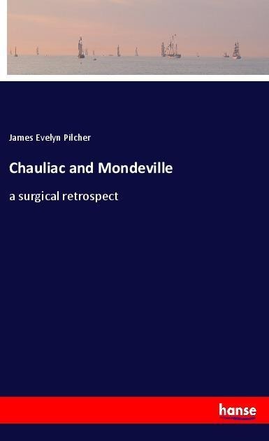 Chauliac and Mondeville: a surgical retrospect