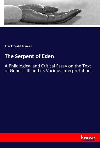 The Serpent of Eden: A Philological and Critical Essay on the Text of Genesis III and its Various Interpretations