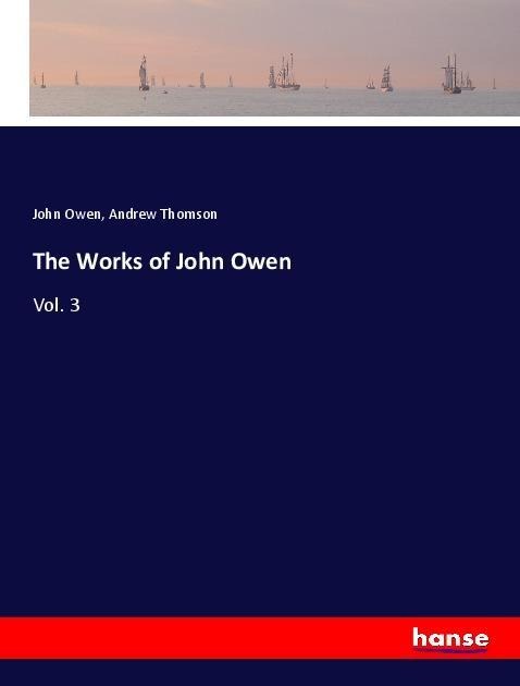 The Works of John Owen: Vol. 3