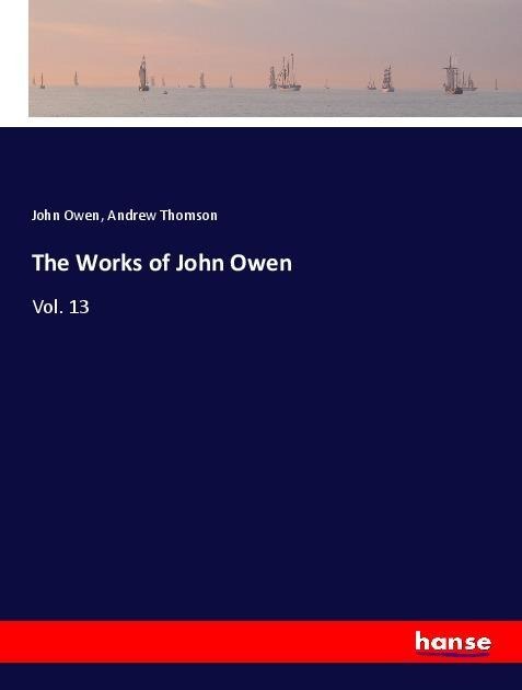 The Works of John Owen: Vol. 13