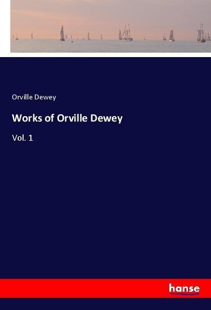 Works of Orville Dewey: Vol. 1