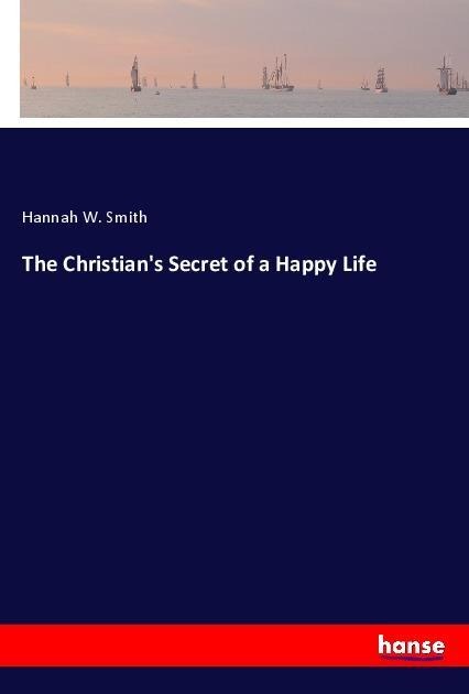 The Christians Secret of a Happy Life