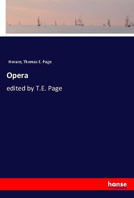 Opera: edited by T.E. Page