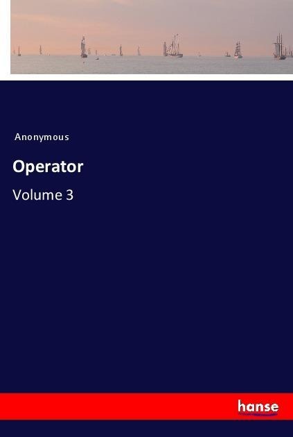Operator: Volume 3