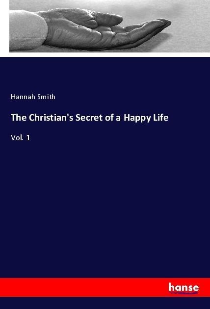 The Christians Secret of a Happy Life: Vol. 1