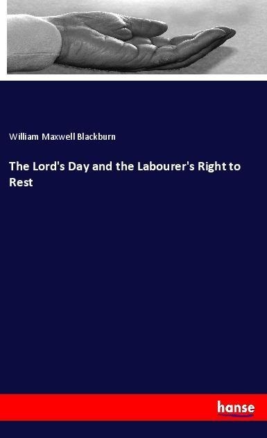 The Lords Day and the Labourers Right to Rest