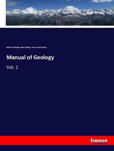 Manual of Geology: Vol. 1