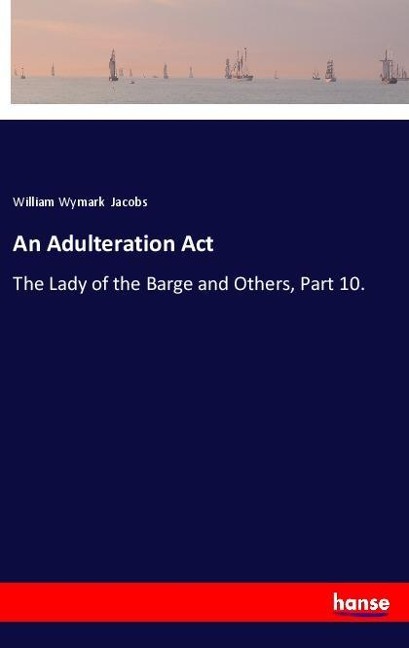 An Adulteration Act: The Lady of the Barge and Others, Part 10.