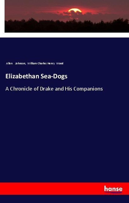 Elizabethan Sea-Dogs: A Chronicle of Drake and His Companions