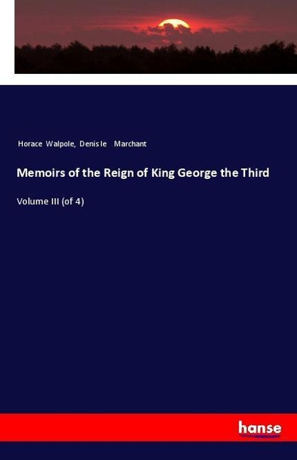 Memoirs of the Reign of King George the Third: Volume III (of 4)