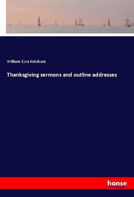Thanksgiving sermons and outline addresses
