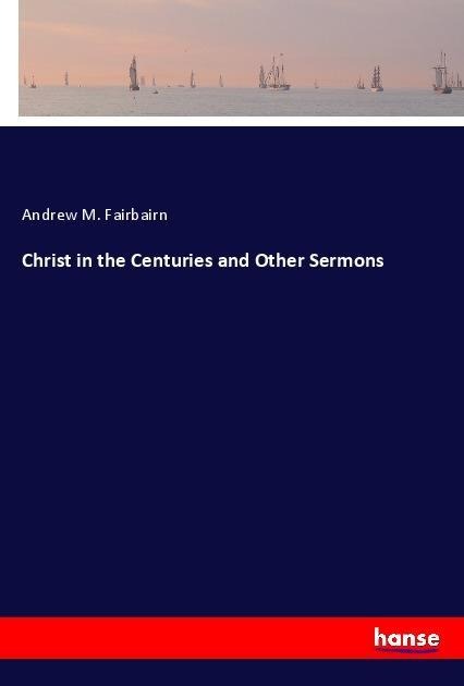 Christ in the Centuries and Other Sermons