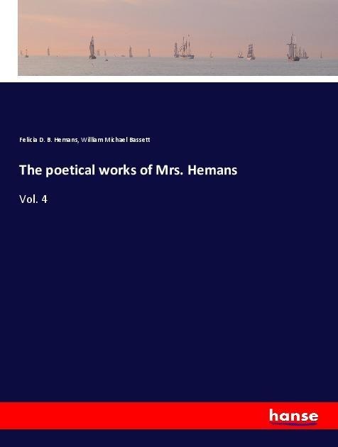 The poetical works of Mrs. Hemans: Vol. 4