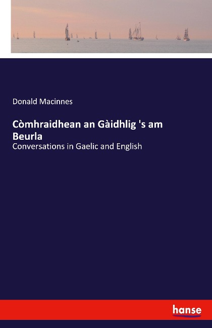 Còmhraidhean an Gàidhlig s am Beurla: Conversations in Gaelic and English