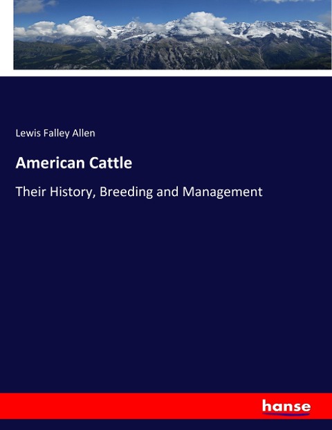 American Cattle: Their History, Breeding and Management