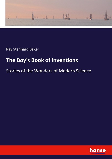 The Boys Book of Inventions: Stories of the Wonders of Modern Science