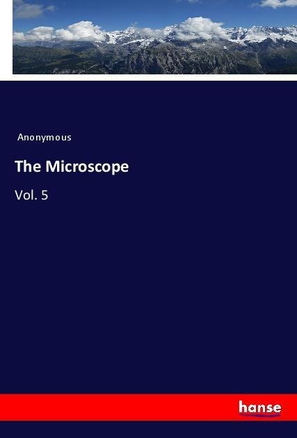 The Microscope: Vol. 5