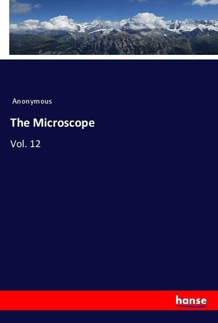 The Microscope: Vol. 12