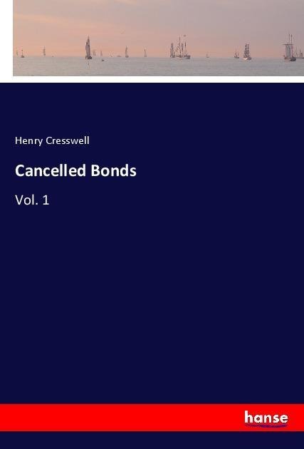 Cancelled Bonds: Vol. 1
