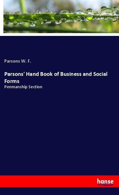 Parsons' Hand Book of Business and Social Forms: Penmanship Section