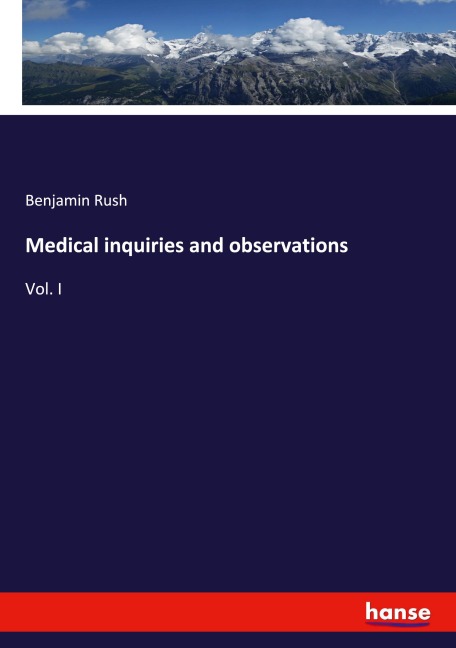 Medical inquiries and observations: Vol. I