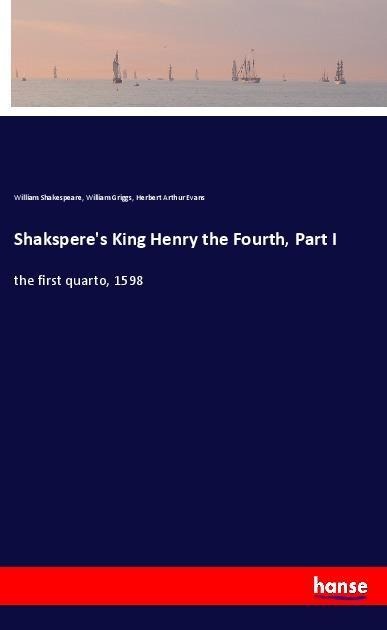 Shaksperes King Henry the Fourth, Part I: the first quarto, 1598