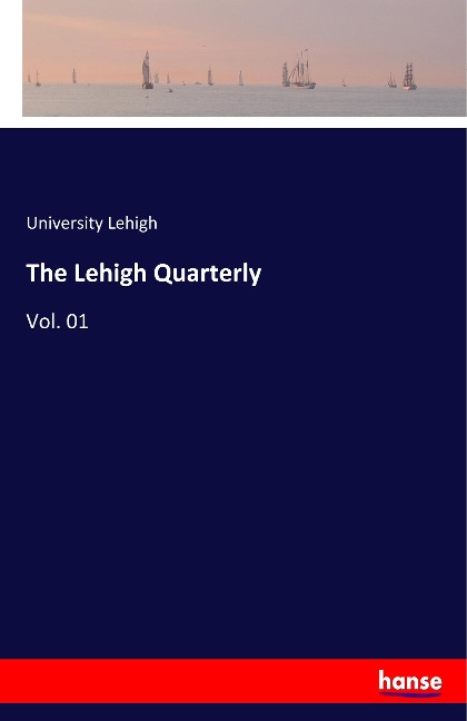 The Lehigh Quarterly: Vol. 01