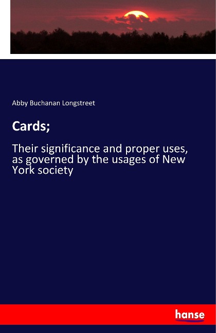 Cards;: Their significance and proper uses, as governed by the usages of New York society