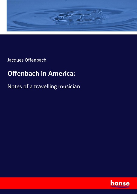 Offenbach in America:: Notes of a travelling musician