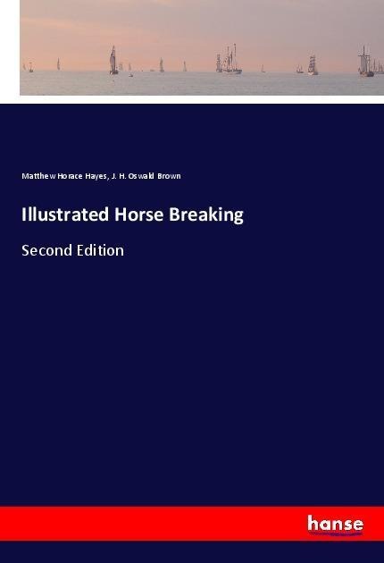 Illustrated Horse Breaking: Second Edition