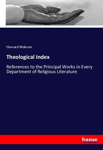 Theological Index: References to the Principal Works in Every Department of Religious Literature