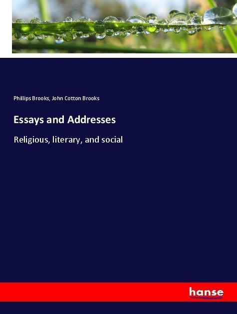 Essays and Addresses: Religious, literary, and social